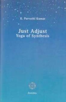 Juste s'ajuster. Le Yoga de la Synthèse